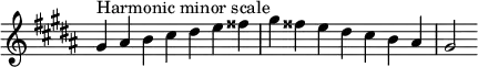 {
\omit Score.TimeSignature \relative c'' {
\key gis \minor \time 7/4 gis^"Harmonic minor scale" ais b cis dis e fisis gis fisis e dis cis b ais gis2
} }