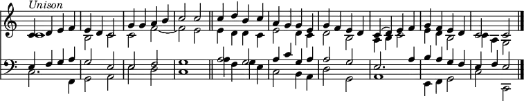 << <<
\new Staff { \clef treble \time 4/4 \key c \major \set Staff.midiInstrument = "oboe" \omit Staff.TimeSignature \set Score.tempoHideNote = ##t \override Score.BarNumber #'transparent = ##t
\relative c'
<< { c4^\markup { \italic "Unison" } d e f | e d c2 | g'4 g a b | c2 c \bar"||" |
c4 d b c | a g g e | g f e d | c( d) e f | g f e d | c2 c \bar"|." } \\
{ c1 | b2 c | c f~ | f e |
e4 d d c | e2 d4 c | d2 b | a4 b c2 | e4 d b2 | c4 a g2 } >>
}
\new Lyrics \lyricmode {
}
\new Staff { \clef bass \key c \major \set Staff.midiInstrument = "oboe" \omit Staff.TimeSignature
\relative c
<< { e4 f g a | g2 e | e f | g1 |
a2 g | a4 c g a | a2 g | e2. a4 | b a g f | e f e2 } \\
{ c2. f,4 | g2 a | e' d | c1 |
a'4 f g e | c2 b4 a | d2 g, | a1 | e4 f g2 | c c, } >>
}
>> >>
\layout { indent = #0 }
\midi { \tempo 4 = 100 }