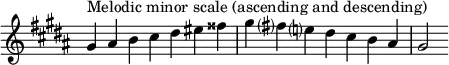 {
\omit Score.TimeSignature \relative c'' {
\clef treble \key gis \minor \time 7/4 gis^"Melodic minor scale (ascending and descending)" ais b cis dis eis fisis gis fis? e? dis cis b ais gis2
} }