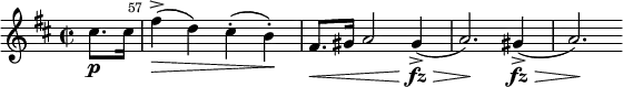 \relative c'' {
\key d \major
\time 2/2
\set Score.tempoHideNote = ##t
\tempo 2 = 84
\set Staff.midiInstrument = "violin"
\override Hairpin #'to-barline = ##f
\partial 4
cis8.\p cis16 |
\once \override Score.BarNumber #'break-visibility = ##(#f #t #t)
\set Score.currentBarNumber = #57 \bar "|"
fis4->\>( d) cis-.( b-.)\! | fis8.\< gis16 a2
gis4->\fz\>( | a2.)\!
gis4->\fz\>( | a2.)\!
}