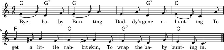 <<
\new ChordNames \chordmode {
\set chordChanges = ##t % Only display chord when there is a change (e.g., don't repeat the Am here)
c4.: g4.:7 c4.: c4.: c4.: g4.:7 c4.: c4.: f4.: f4.: c4.: c4.: g4.:7 g4.:7 c2.:
}
\relative c' { \time 6/8 \set Staff.midiInstrument = #"clarinet" \set Score.tempoHideNote = ##t \tempo 4. = 75
(e4 g8) d4 f8 | (e4 g8) g4. | e4 g8 d4 f8 | (e4 d8) c4 g'8 | a4 gis8 a4 f8 | g4 fis8 g4 e8 | f4 e8 d4 g8 | e4 d8 c4. \bar "|."
}
\addlyrics {
Bye, ba- by Bun- ting,
Dad- dy's gone a- hunt- ing, To
get a lit- tle rab- bit skin, To
wrap the ba- by bunt- ing in.
} >>